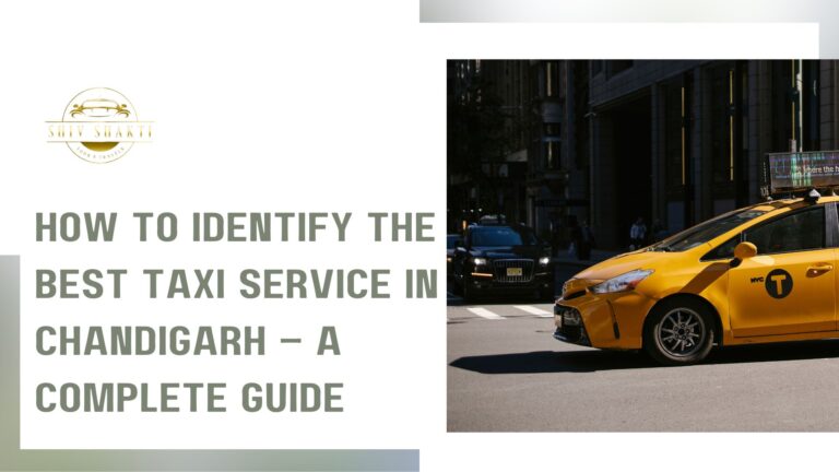 How to Identify the Best Taxi Service in Chandigarh – A Complete Guide