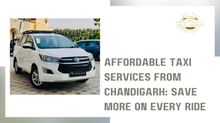 Affordable Taxi Services from Chandigarh: Save More on Every Ride