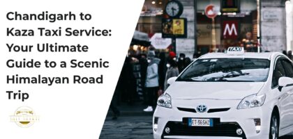 Chandigarh to Kaza Taxi Service